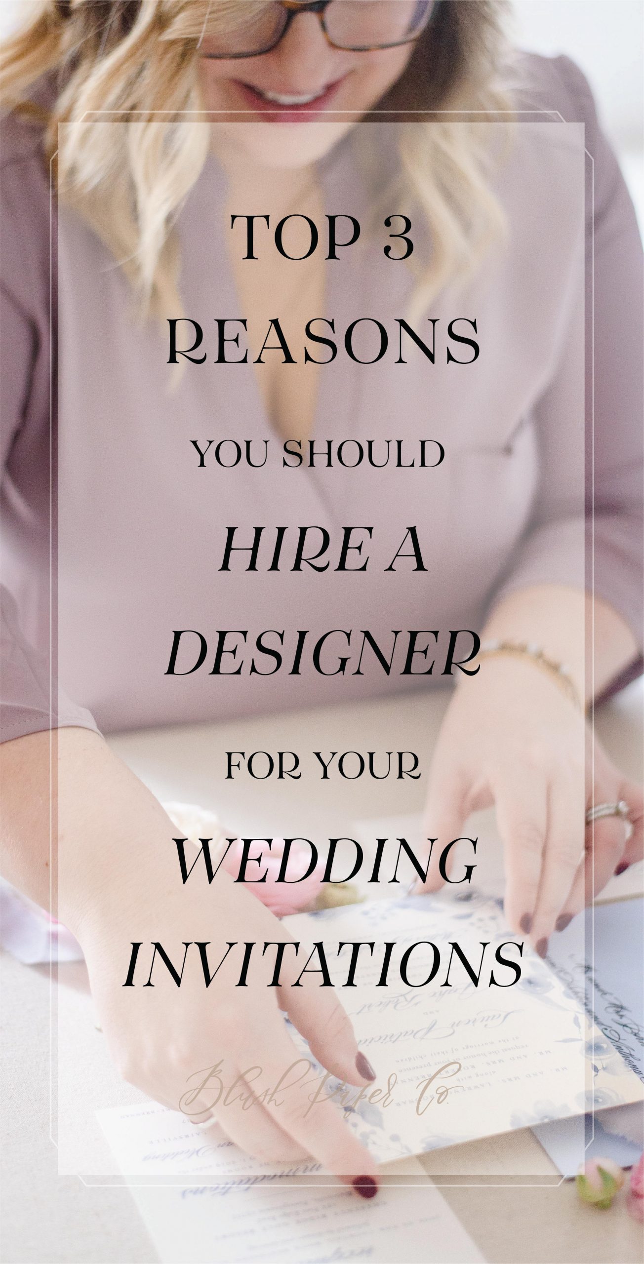 Top 3 Reasons You Should Hire a Designer For Your Wedding Invitations